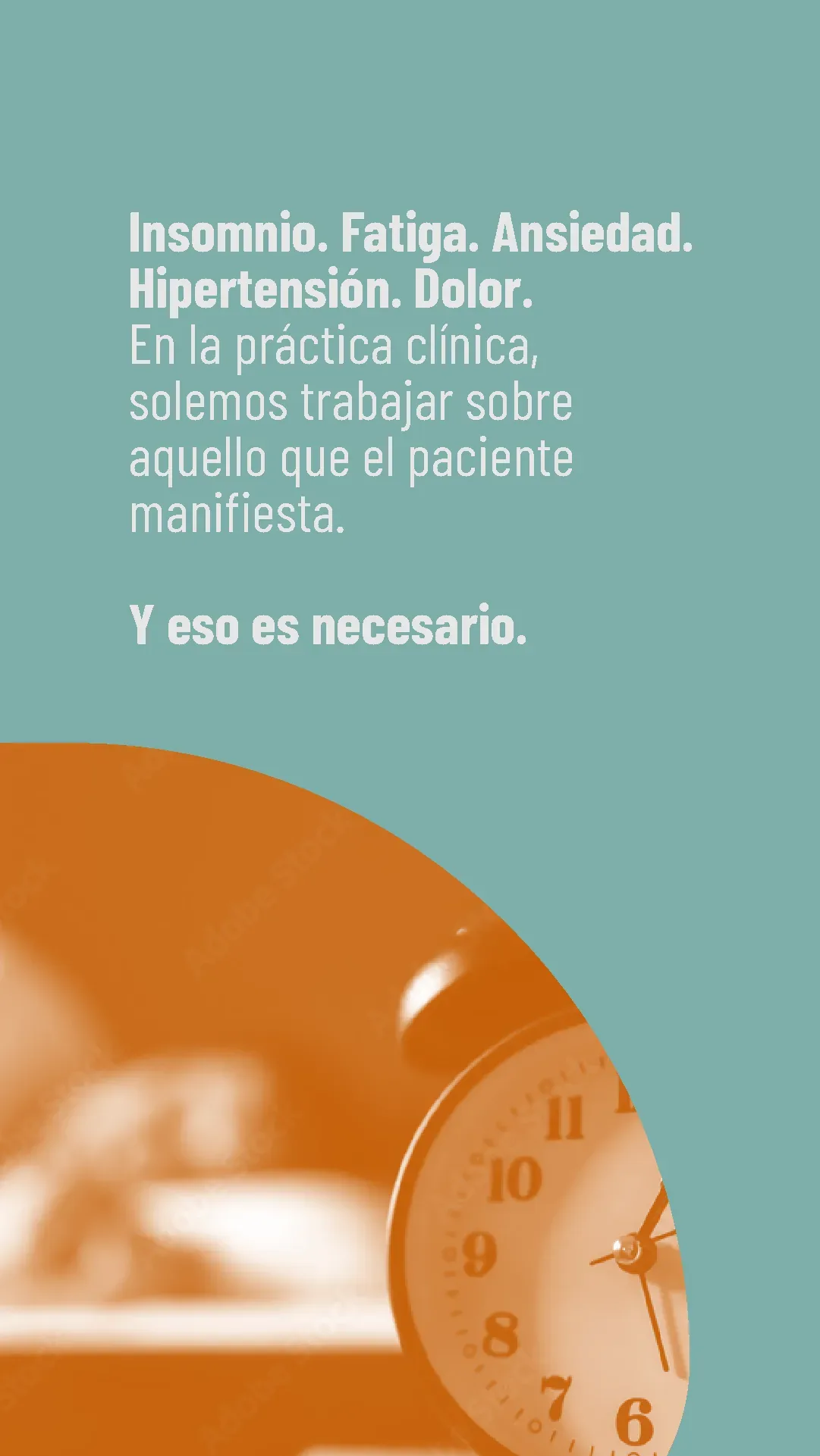 Lámina 2 de 6. Insomnio. Fatiga. Ansiedad. Hipertensión. Dolor. En la práctica clínica trabajamos sobre aquello que el paciente manifiesta, y eso es necesario.