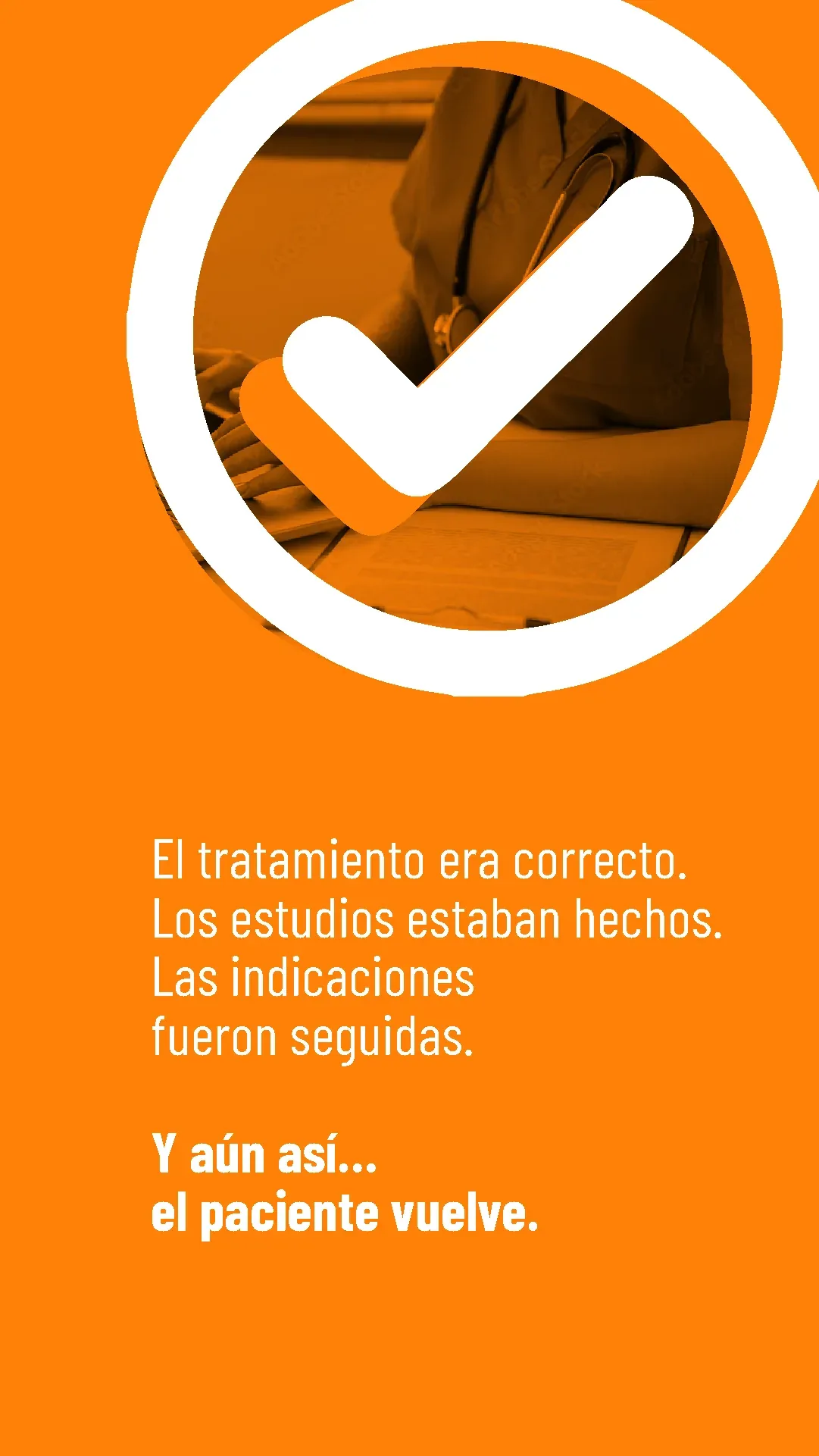 Lámina 2 de 6. El tratamiento era correcto. Los estudios estaban hechos. Las indicaciones fueron seguidas. Y aun así, el paciente vuelve.