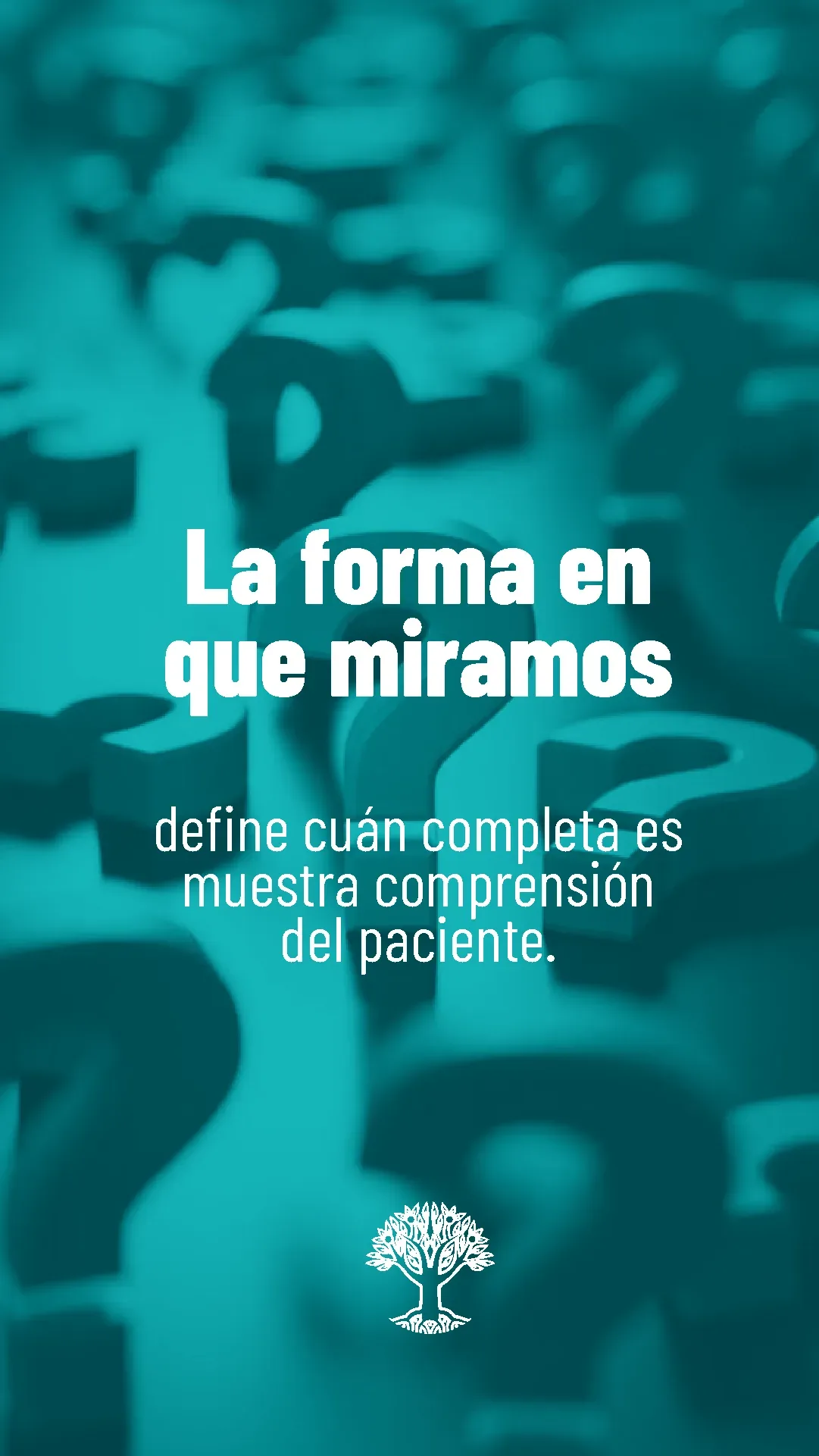 Lámina 1 de 6. La forma en que miramos define cuán completa es nuestra comprensión del paciente.