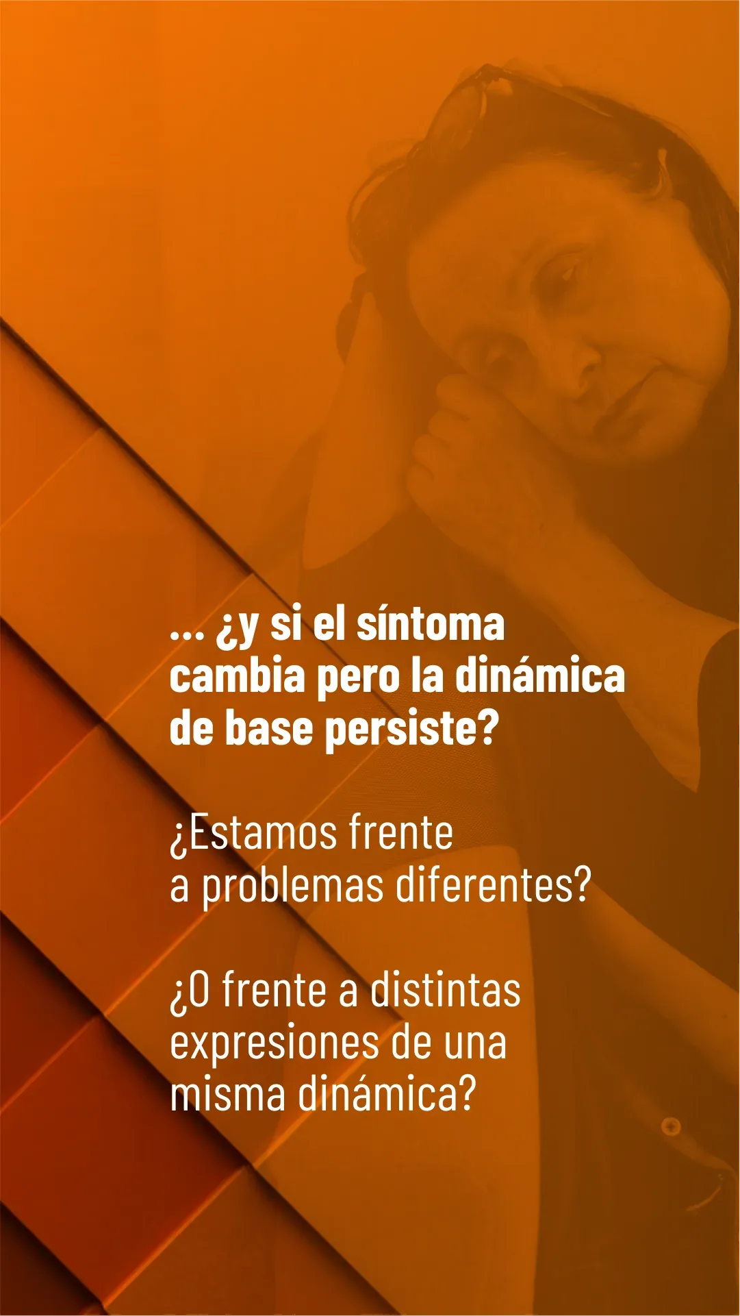 Lámina 5 de 6. ¿Y si el síntoma cambia, pero la dinámica de base persiste? ¿Son problemas diferentes o expresiones de una misma dinámica?