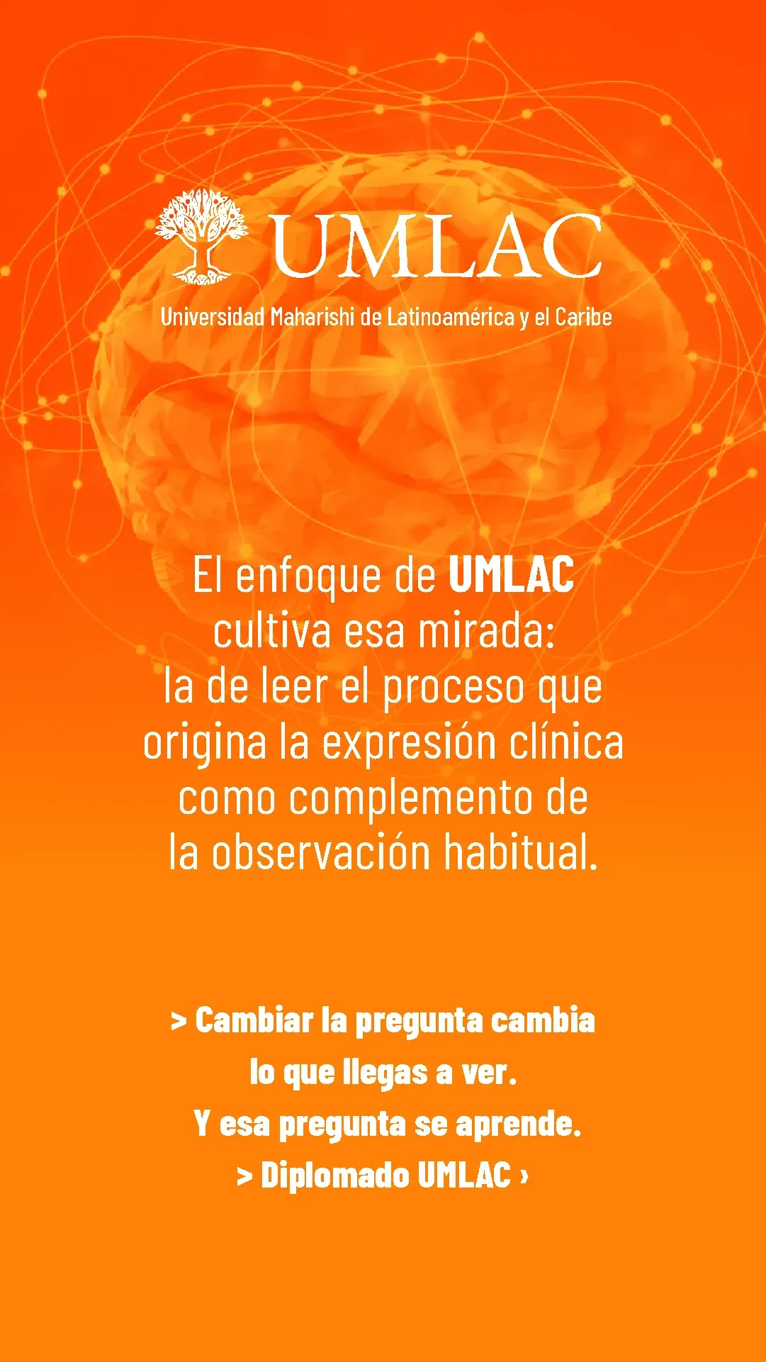 Lámina 6 de 6. El enfoque de UMLAC cultiva esa mirada: leer el proceso que conduce la expresión clínica como complemento de la observación habitual.